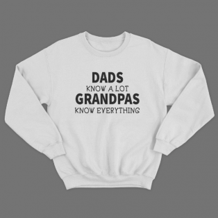 Cвитшот в подарок для дедушки с принтом "Dads know a lot. Grandpas everything"